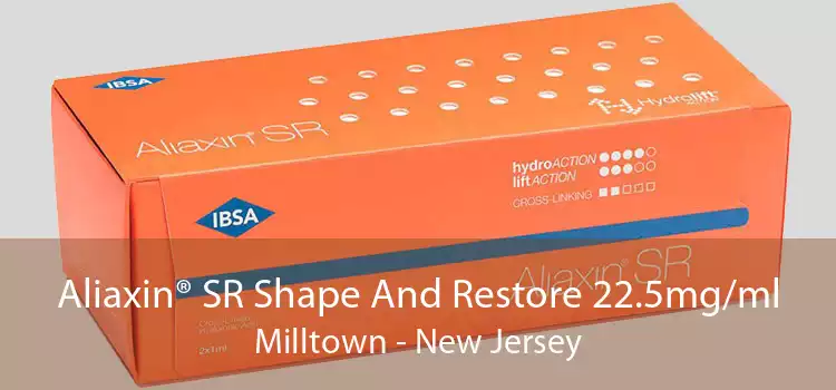 Aliaxin® SR Shape And Restore 22.5mg/ml Milltown - New Jersey