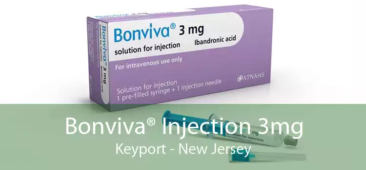 Bonviva® Injection 3mg Keyport - New Jersey