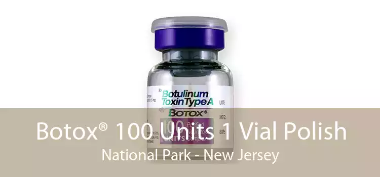 Botox® 100 Units 1 Vial Polish National Park - New Jersey