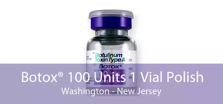 Botox® 100 Units 1 Vial Polish Washington - New Jersey