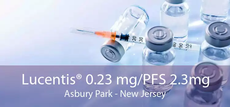 Lucentis® 0.23 mg/PFS 2.3mg Asbury Park - New Jersey