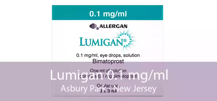 Lumigan 0.1 mg/ml Asbury Park - New Jersey