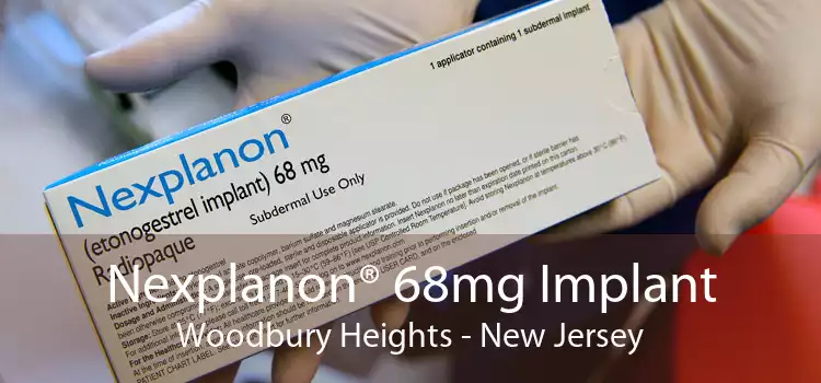 Nexplanon® 68mg Implant Woodbury Heights - New Jersey