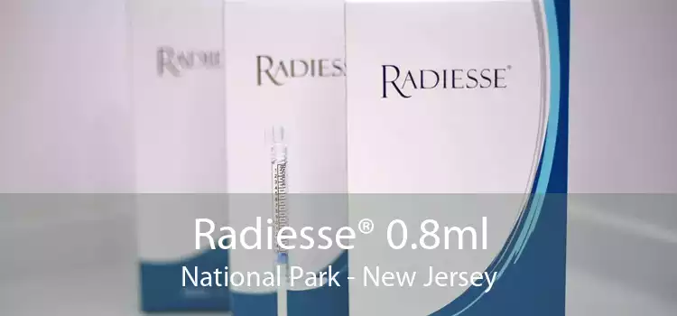 Radiesse® 0.8ml National Park - New Jersey