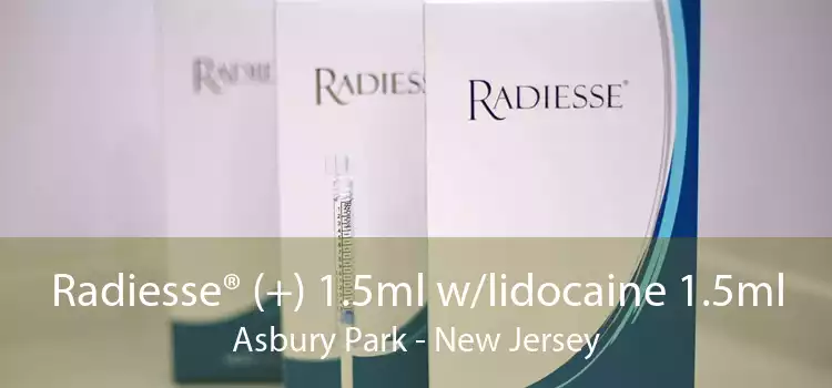 Radiesse® (+) 1.5ml w/lidocaine 1.5ml Asbury Park - New Jersey