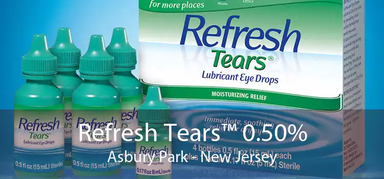 Refresh Tears™ 0.50% Asbury Park - New Jersey