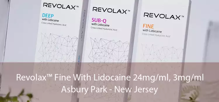 Revolax™ Fine With Lidocaine 24mg/ml, 3mg/ml Asbury Park - New Jersey