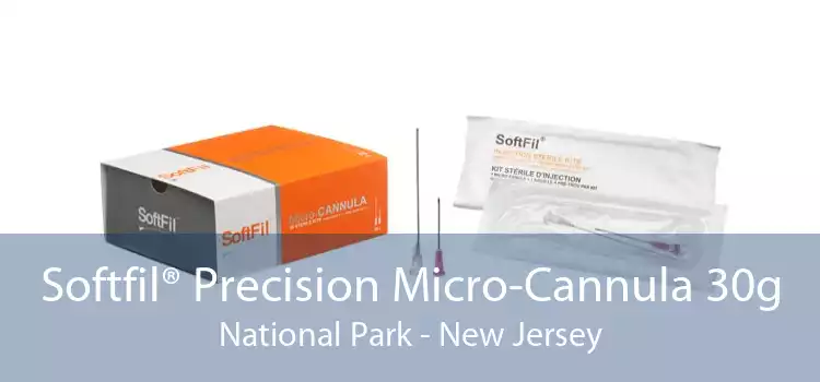 Softfil® Precision Micro-Cannula 30g National Park - New Jersey