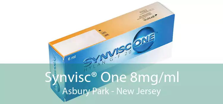 Synvisc® One 8mg/ml Asbury Park - New Jersey