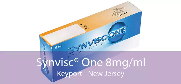 Synvisc® One 8mg/ml Keyport - New Jersey