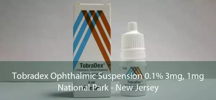 Tobradex Ophthalmic Suspension 0.1% 3mg, 1mg National Park - New Jersey