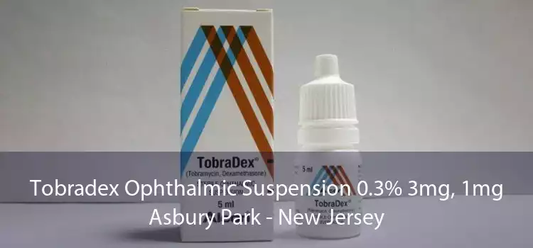 Tobradex Ophthalmic Suspension 0.3% 3mg, 1mg Asbury Park - New Jersey