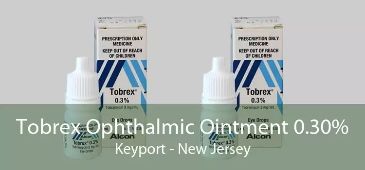 Tobrex Ophthalmic Ointment 0.30% Keyport - New Jersey