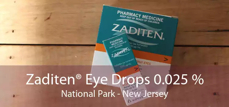 Zaditen® Eye Drops 0.025 % National Park - New Jersey