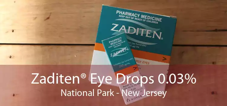 Zaditen® Eye Drops 0.03% National Park - New Jersey